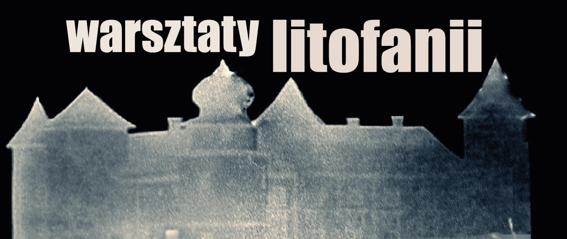 Monochromatyczna beżowo-czarna kompozycja, przedstawiająca sylwetkę zamku w Nowym Wiśniczu na czarnym tle. Na górze beżowy napis warsztaty litofanii.