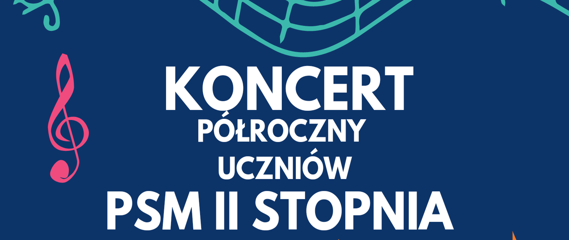 Plakat informujący o koncercie półrocznym uczniów Państwowej Szkoły muzycznej II stopnia - na granatowym tle wypisane są sekcje instrumentów oraz nazwiska uczniów biorących udział w koncercie.