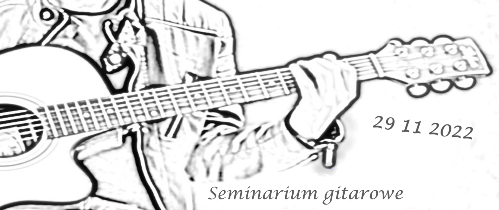 Obraz przedstawia grającego na gitarze i jest informacja o seminarium gitarowym 29.11.2022