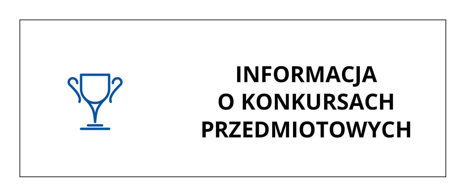 Grafika o białym tle, po lewej stronie jest niebieska ikona pucharu, w centrum i po prawej stronie jest czarny napis drukowanymi literami: Informacja o konkursach przedmiotowych