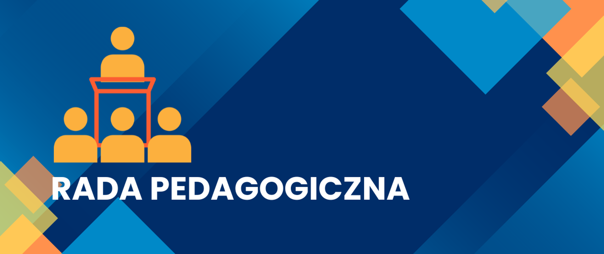 Baner do ogłoszenia dla Rady Pedagogicznej - na kolorowym tle napis Rada Pedagogiczna oraz ikona przedstawiająca mówcę i słuchaczy