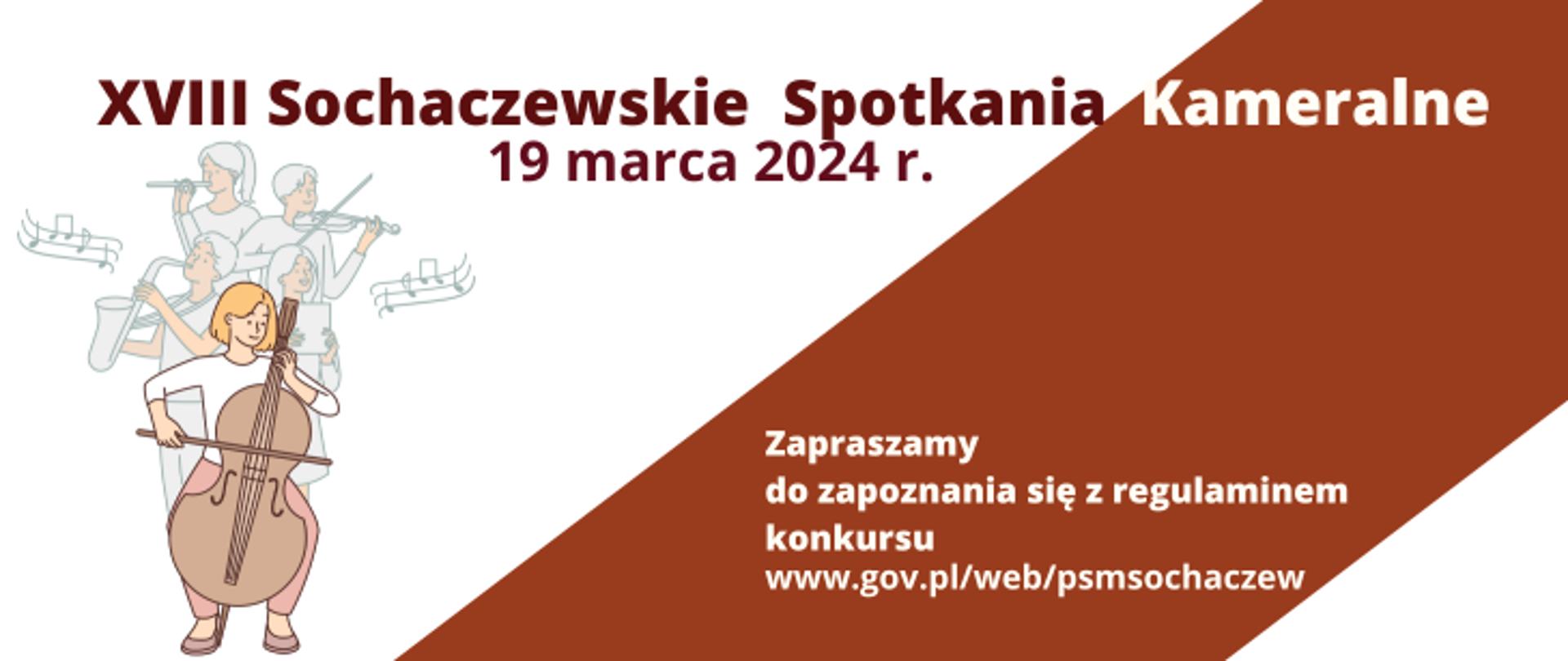 Grafika w kolorze biało-brązowym. Z lewej strony grafika muzyków grających na instrumentach. Informacje to XVIII Sochaczewskie Spotkania Kameralne 19 marca 2024 r. Zapraszamy do zapoznania się z regulaminem Konkursu www.gov.pl/web/psmsochaczew