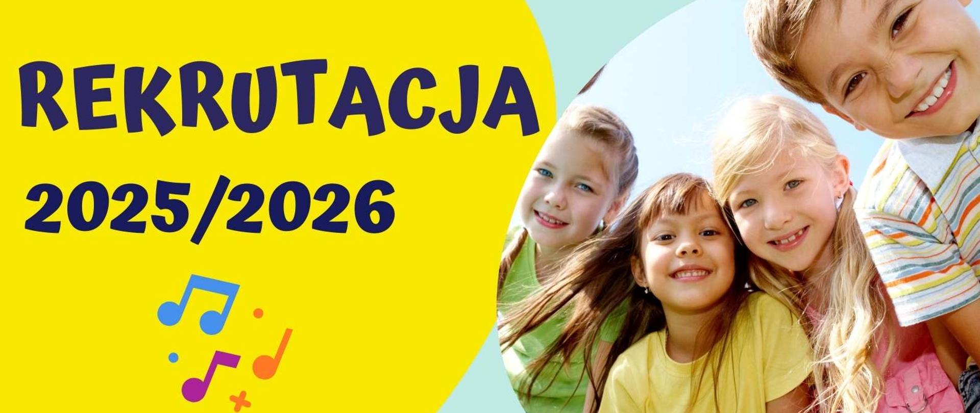 Plakat rekrutacyjny na rok szkolny 2025/2026. Na żółtym tle w lewym górnym rogu znajduje się grantowy napis: rekrutacja 2025/2026. W prawym górnym rogu znajduje się fotografia przedstawiająca 4 dzieci.