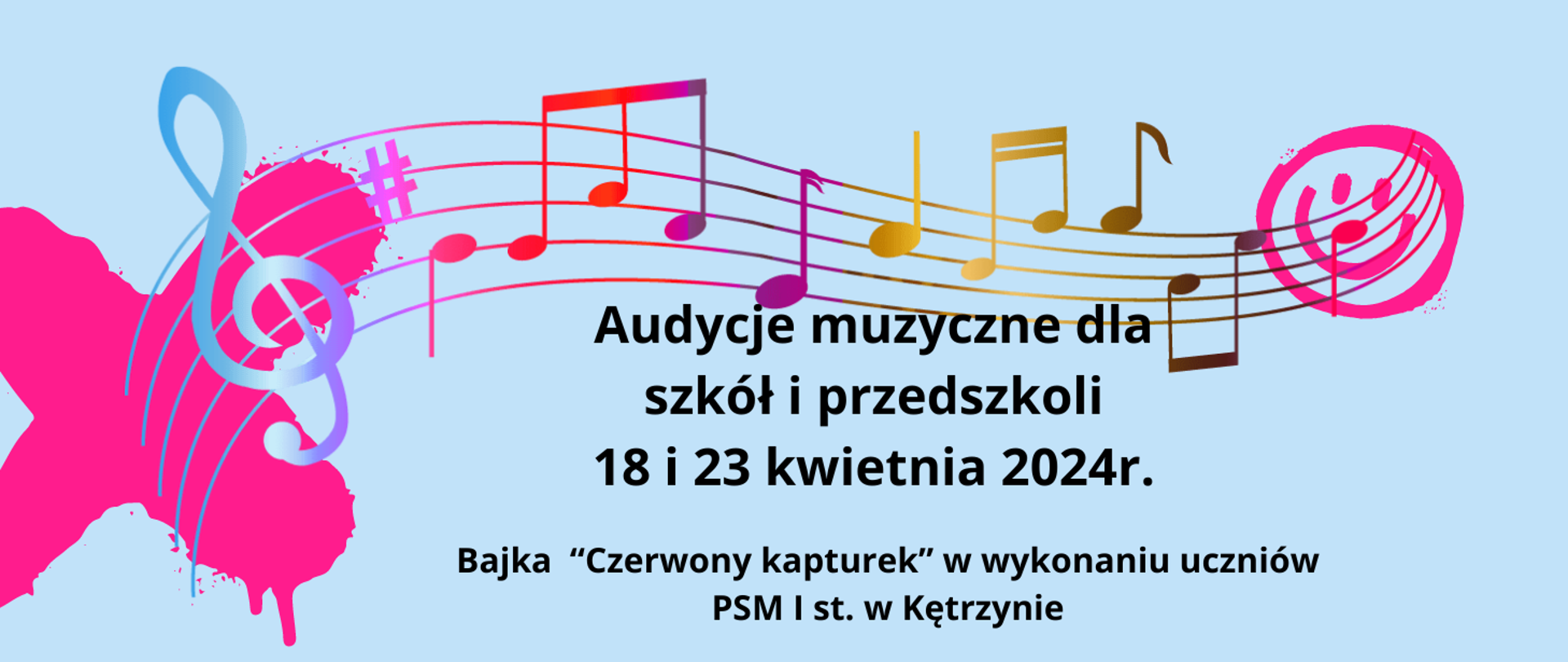 Plakat na niebieskim tle kolorowa pięciolinia z kluczem wiolinowym i nutkami, napis-Audycje muzyczne dla szkół i przedszkoli 18 i 23 kwietnia 2024r. , bajka czerwony kapturek w wykonaniu uczniów PSM I st. w Kętrzynie