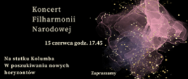 Zdjęcie przedstawia na czarnym tle zapisane białymi literami dane dotyczące comiesięcznego koncertu Filharmonii Narodowej. Z prawej strony grafika w kolorze różowym, różowo-przeźroczystym przedstawiająca rozwijająca się chusteczkę. Na całym rysunku złote kropki rozmieszczone w dowolnym schemacie.