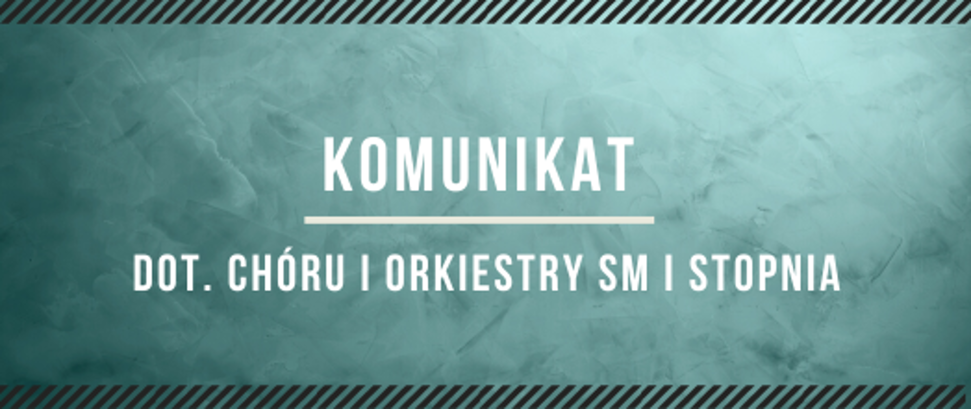 Na turkusowym tle napis: "Komunikat dot. chóru i orkiestry SM I stopnia"