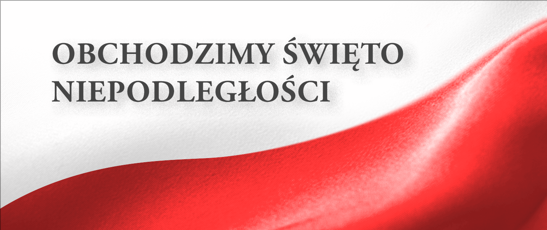 grafika przedstawia flagę Polski w kolorach biało - czerwonym od lewej strony czarny napis obchodzimy Święto Niepodległości