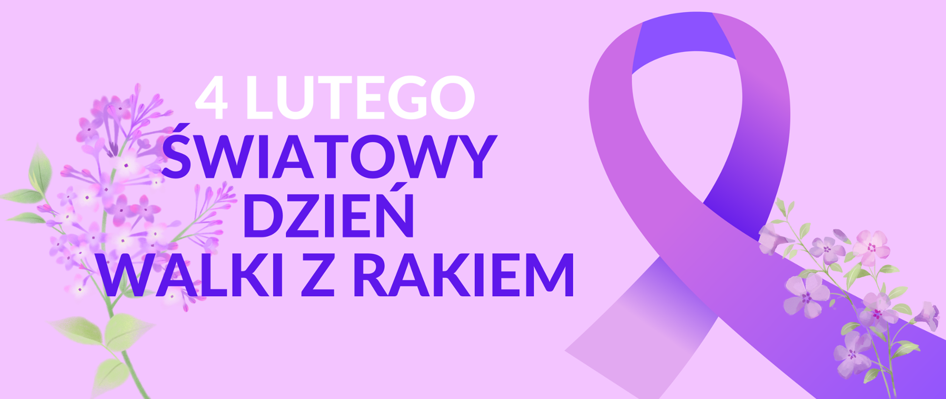Na fioletowym tle napis Światowy Dzień Walki z Rakiem, w prawym roku fioletowa wstążeczka oraz kwiatki