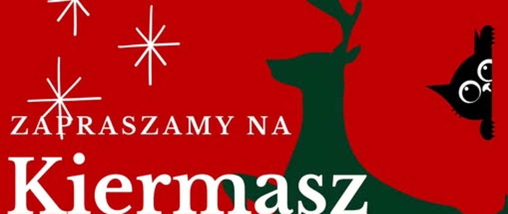 Plakat z czerwonym tłem, na którym białymi literami widnieje napis Zapraszamy na kiermasz świąteczny 5 grudnia. Pod spodem napis mniejszymi literami Pomóż czworonożnym przyjaciołom z Fundacji Medor w potrzebie! Zapraszamy do zakupów prezentów hand mad wykonanych przez bursiaków. Dodatkowo na plakacie znajduje się ilustracja zielonego jelenia.