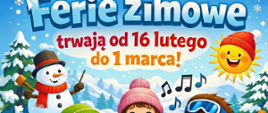 Ferie zimowe trwają od 16 lutego do 1 marca!