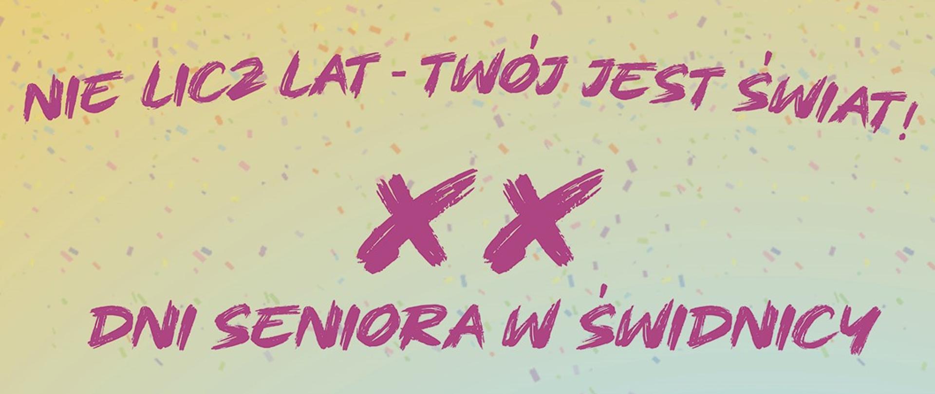 XX DNI Seniora w Świdnicy
Hasło obchodów w 2025 r.
„NIE LICZ LAT – TWÓJ JEST ŚWIAT”
