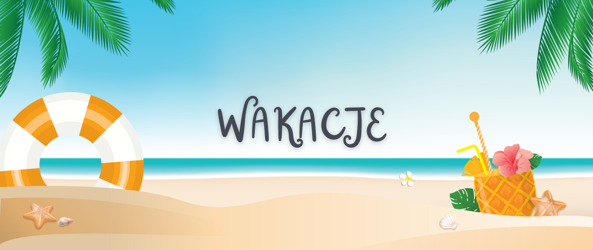 Na zdjęciu plaża, morze i palmy. Po lewej stronie koło ratunkowe i muszle, a po prawej koktajl. W centralnej części obrazka napis: "wakacje".