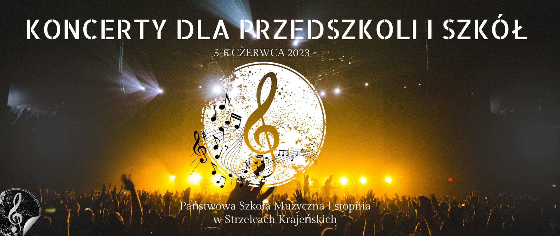 W tle oświetlona scena wraz z publicznością, na środku klucz wiolinowy na białym tle i czarnymi nutkami, w lewym dolnym rogu biały klucz wiolinowy na czarnym tle, treść; Koncerty dla przedszkoli i szkół, 5-6 czerwca 2023, Państwowa Szkoła Muzyczna I stopnia w Strzelcach Krajeńskich.