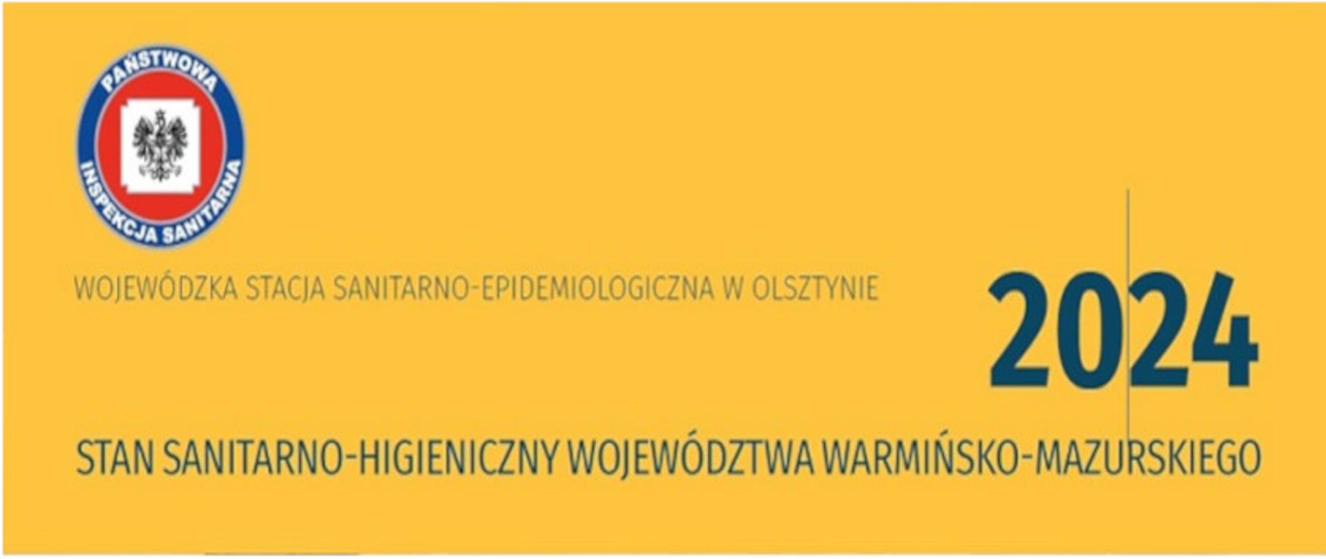 fragment z okładki raportu na żółtym tle logo Państwowej Inspekcji Sanitarnej, napis Wojewódzka Stacja Sanitarno-Epidemiologiczna w Olsztynie oraz tytuł "Stan sanitarno-higieniczny województwa warmińsko-mazurskiego 2024"