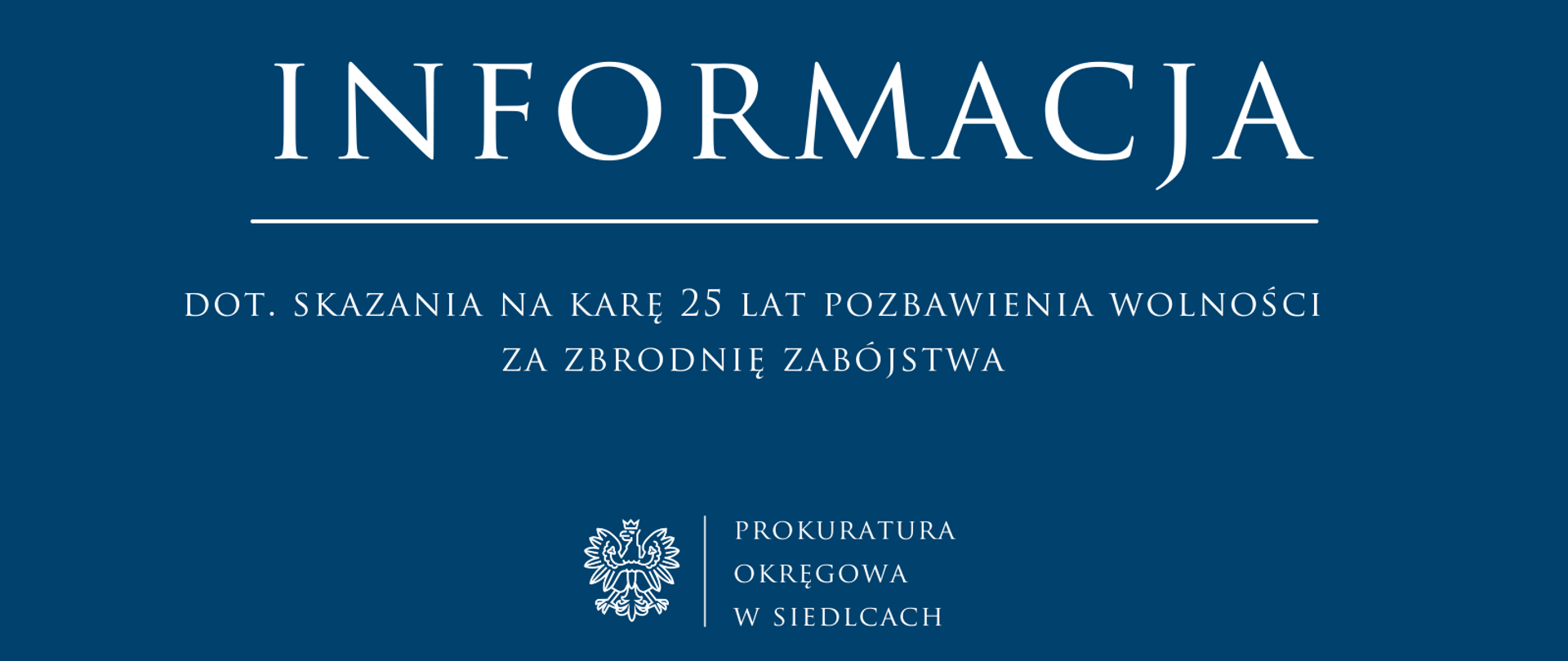Informacja dot. skazania na karę 25 lat pozbawienia wolności za zbrodnię zabójstwa