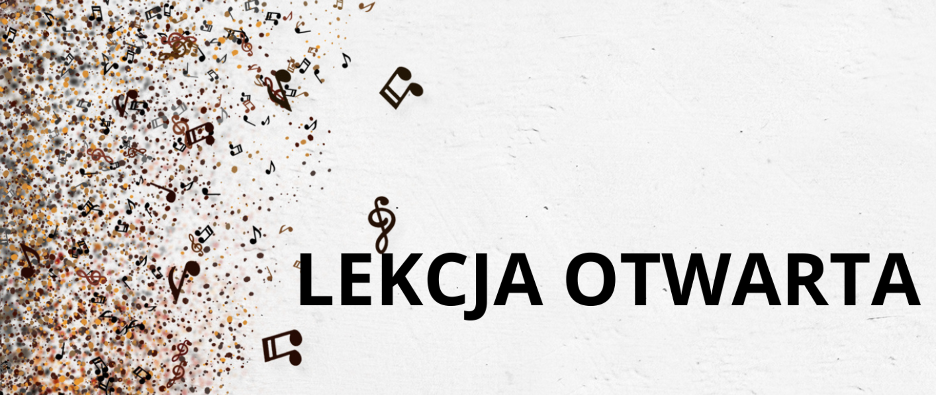 Lekcja otwarta. Plakat na białym tle z lewej strony część gitary w rozrzuconych nutkach, które są kolorowych kleksach. W prawym górnym rogu logo szkoły, poniżej po środku nazwa wydarzenia, następnie dane osoby prowadzącej lekcje. Na dole data i godzina oraz miejsce wydarzenia.