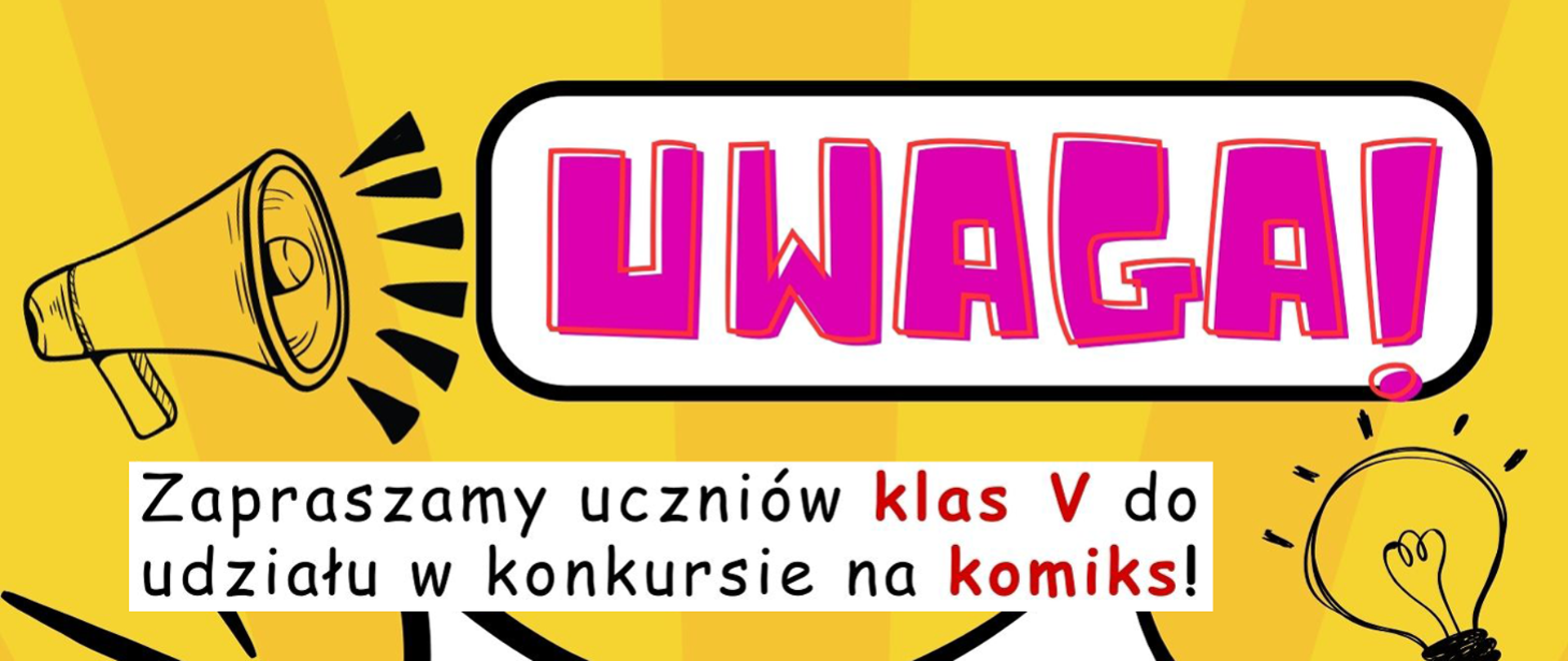 Baner z napisem UWAGA! Zapraszamy uczniów klas V do udziału w konkursie na komiks!
