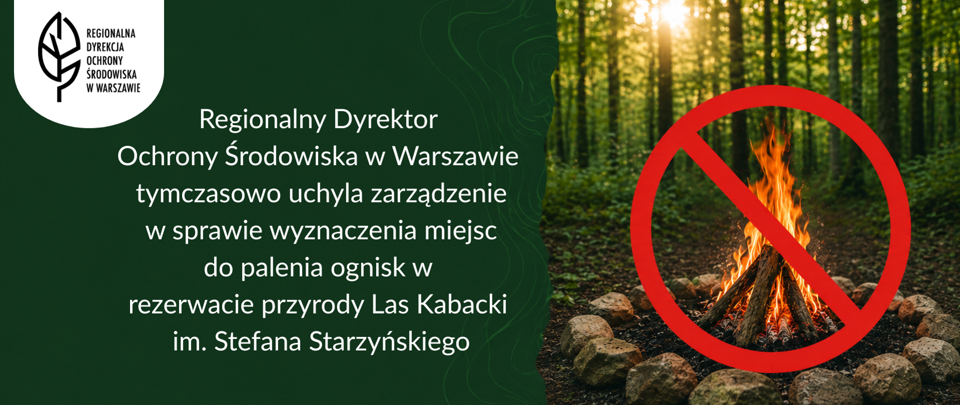 Ognisko w lesie przekreślone i tekst: Regionalny Dyrektor Ochrony Środowiska w Warszawie tymczasowo uchyla zarządzenie w sprawie wyznaczenia miejsc do palenia ognisk w rezerwacie przyrody Las Kabacki im. Stefana Starzyńskiego