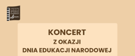Na kremowym tle w lewym górnym rogu logo PSM I stopnia w Sierpcu. Pośrodku tekst: Koncert z okazji Dnia Edukacji Narodowej.