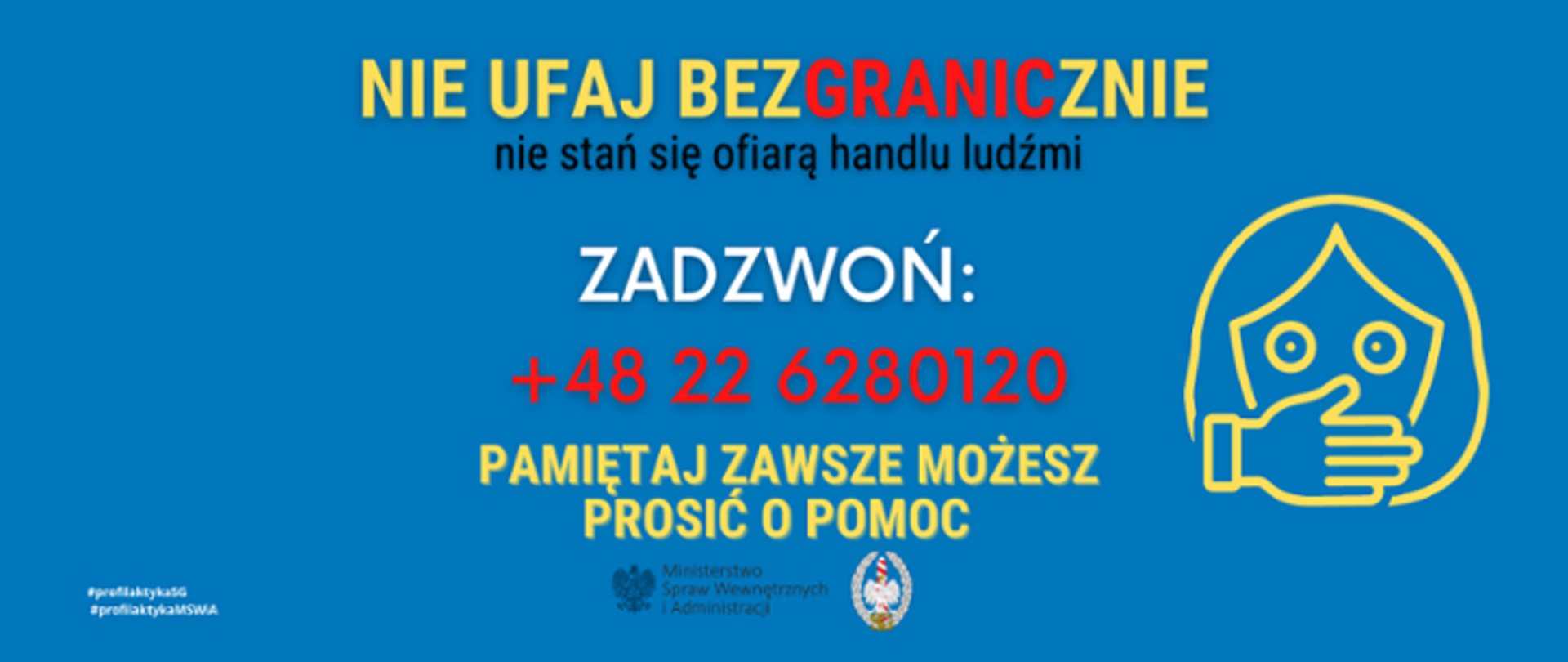 Infografika o treści: Nie ufaj bezgranicznie nie stań się ofiarą handlu ludzi. Zadzwoń +48226280120. Pamiętaj zawsze możesz prosić o pomoc.