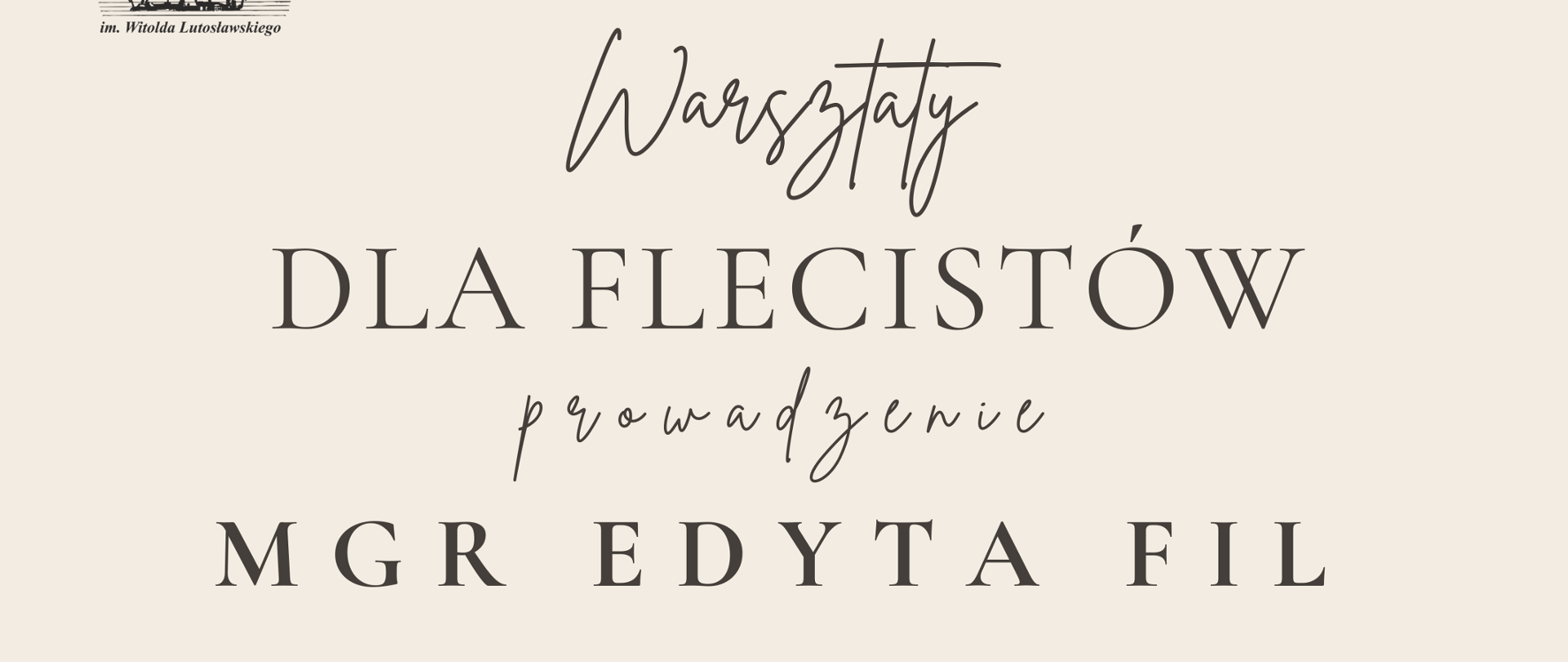 Plakat beżowe tło w lewym górnym rogu logo szkoły według ustalonego znaku na dole centralnie grafika przedstawiająca szkic fletu uniesionego ku górze pod kątem 45 stopni napisy warsztaty dla flecistów prowadzenie mgr Edyta Fil. Poniżej pod grafiką 5 grudnia 2025 państwowa szkoła muzyczna pierwszego i drugiego stopnia im Witolda Lutosławskiego w Nysie sala koncertowa im Jerzego Kozarzewskiego