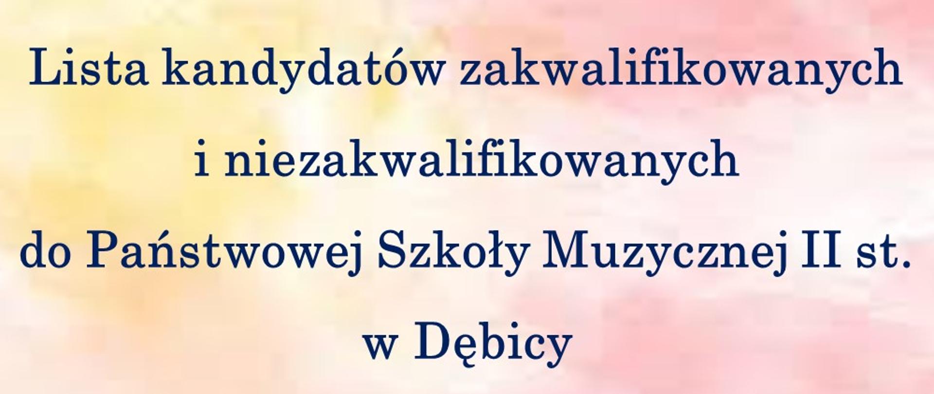 Plakat z informacją - listą dotyczącą kandydatów zakwalifikowanych i niezakwalifikowanych do PSM II st.; napis na tle marmurkowym w kolorach żółtym i różowym 