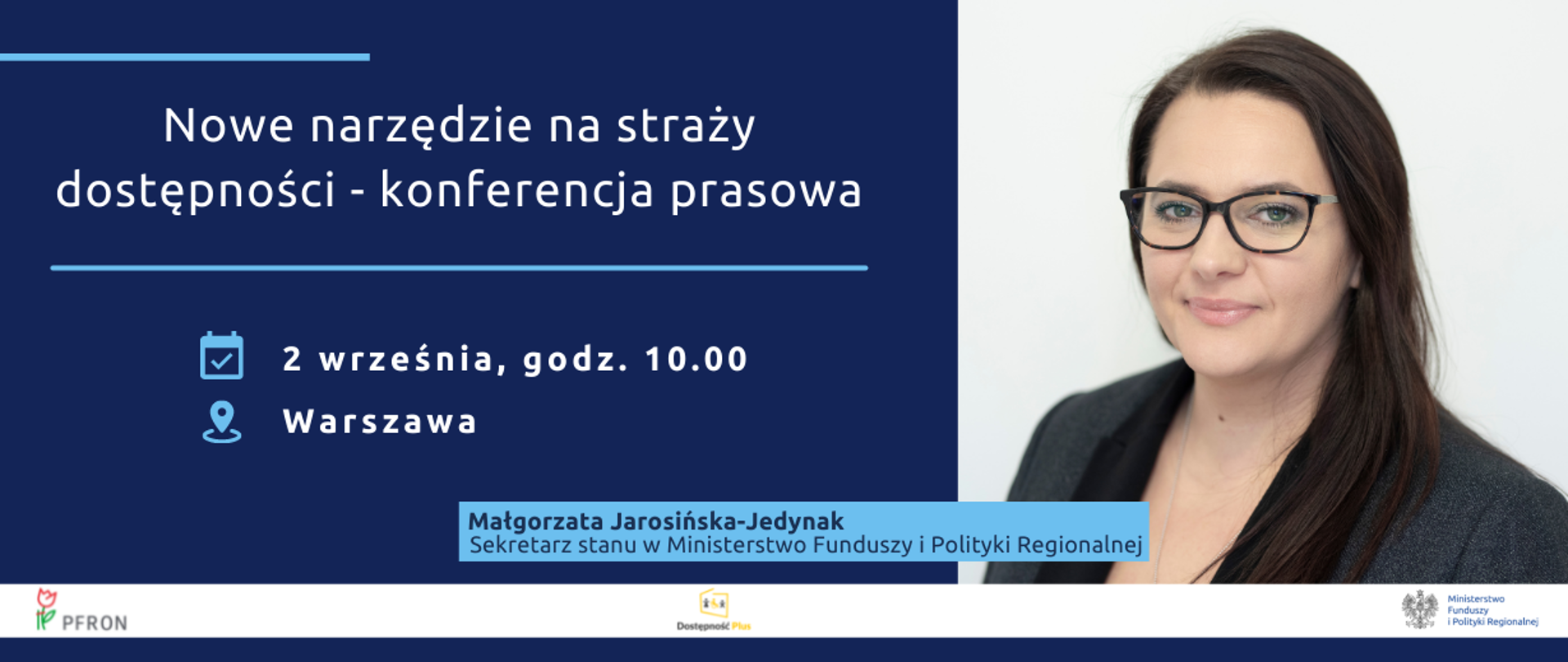 Zdjęcie portretowe minister Małgorzaty Jarosińskiej-Jedynak, obok napis: Nowe narzędzie na straży dostępności - konferencja prasowa, 2 września, godzina 10, Warszawa