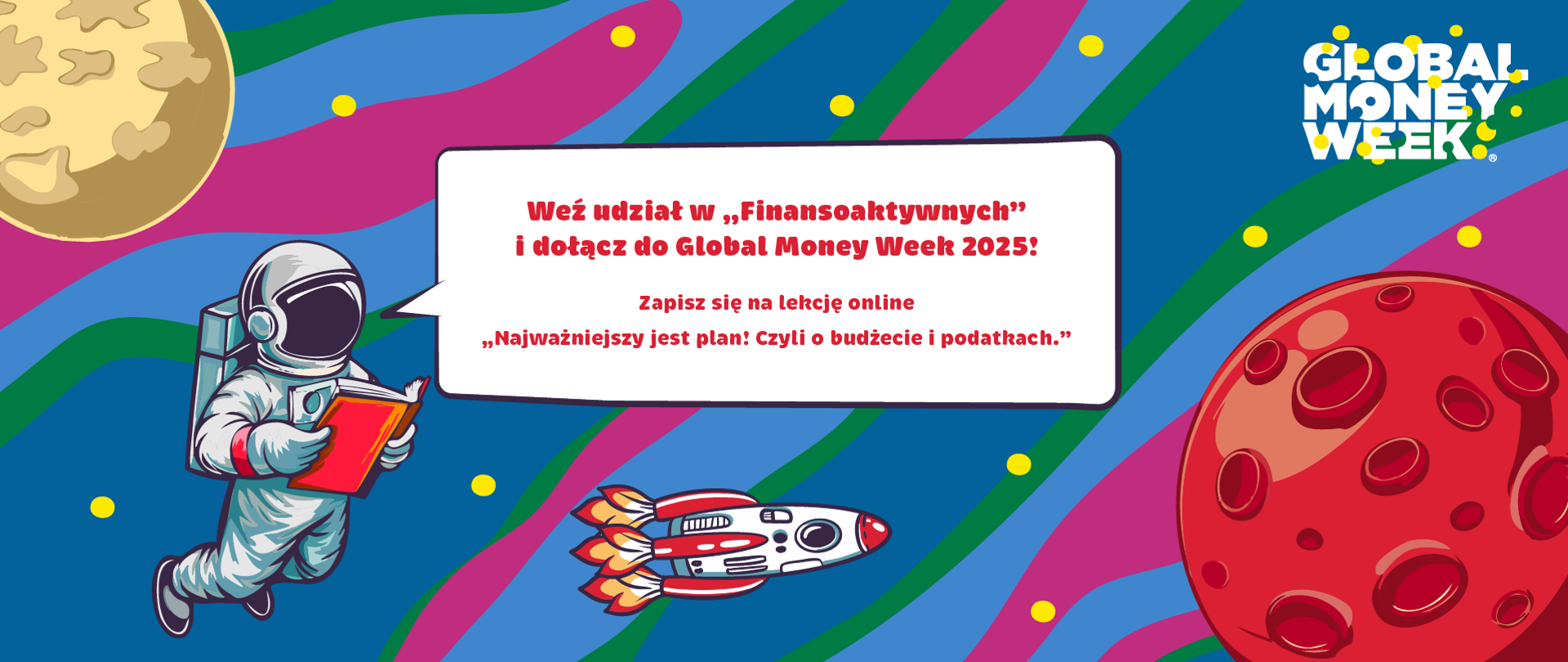 Grafika z kosmonauta, który trzyma planszę z napisem: Weź udział w "Finansoaktywnych" i dołącz do Global Money Week 2025! Zapisz się na lekcję online "Najważniejszy jest plan! Czyli o budżecie i podatkach."