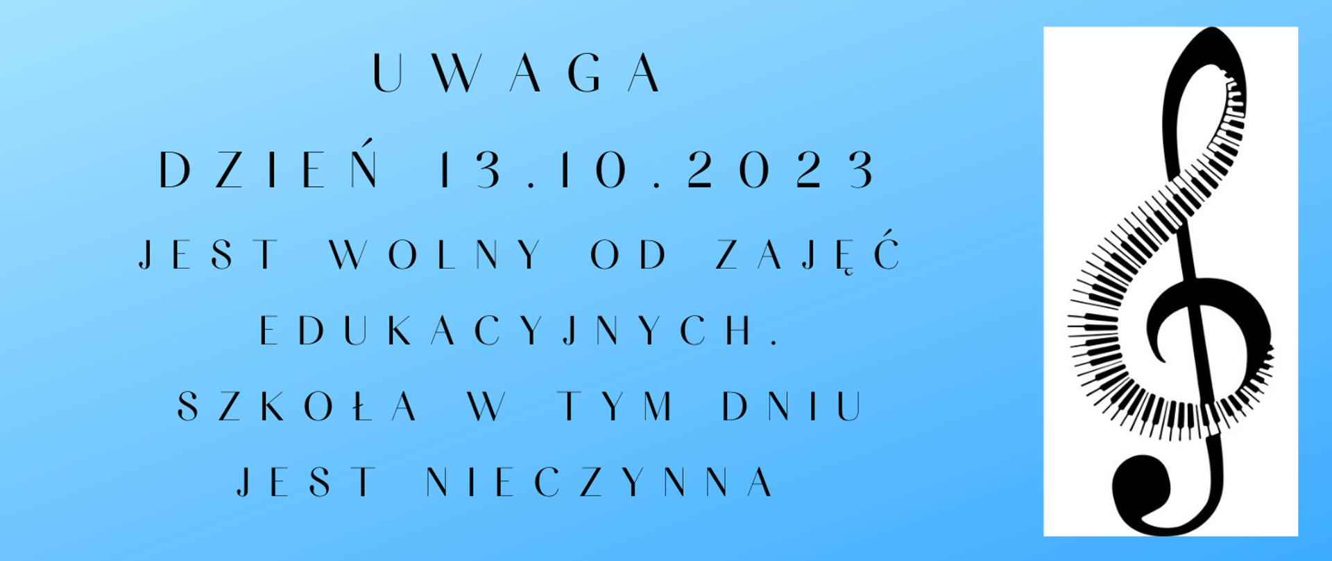 Informacja na niebieskim tle z grafiką nuty po prawej stronie oraz tekstem " Uwaga dzień 13.10.2023 r. (piątek) jest wolnym od zajęć edukacyjnych. Szkoła w tym dniu jest nieczynna.
