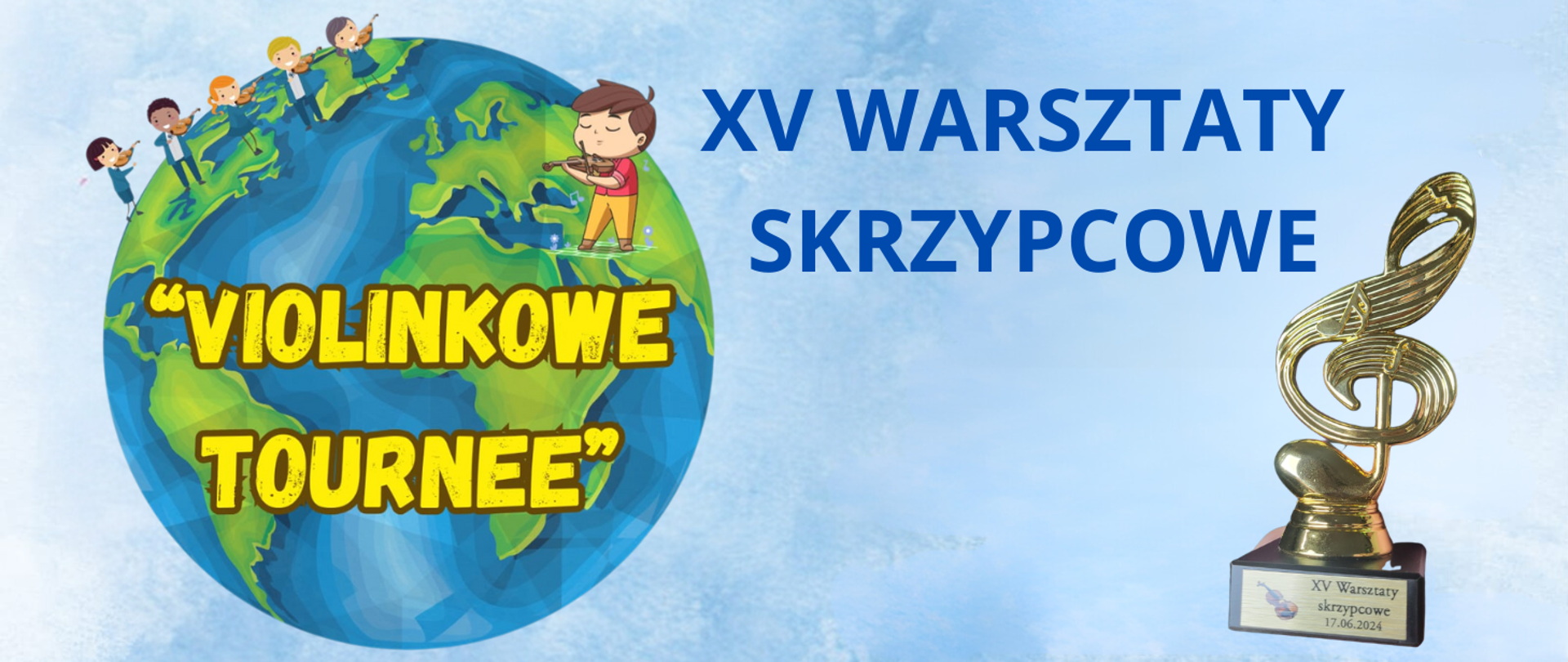 Tło obrazka w kolorze błękitnego nieba. Po lewej stronie kula ziemska, a na niej małe ludki grające na skrzypcach,. Na kuli ziemskiej żółty napis: "Violinkowe Tournee". dalej do prawej strony niebieski napis: "XV Warsztaty Skrzypcowe". Na samym końcu obrazka statuetka w kształcie klucza wiolinowego, podstawa ciemno brązowa z napisem na złotej tabliczce: "XV Warsztaty Skrzypcowe 17.06.2024"