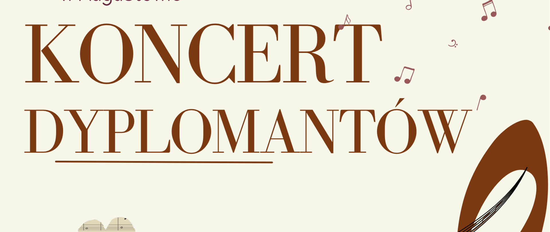 Na piaskowym tle rozrzucone nuty, pięciolinie i klucz wiolinowy. Od góry tekst: Państwowa Szkoła Muzyczna I stopnia im. Emila Młynarskiego w Augustowie: Koncert Dyplomantów - zapraszamy. 10 czerwca 2026 , godz. 17:00 PSM, ul. Wybickiego 1, Sala koncertowa