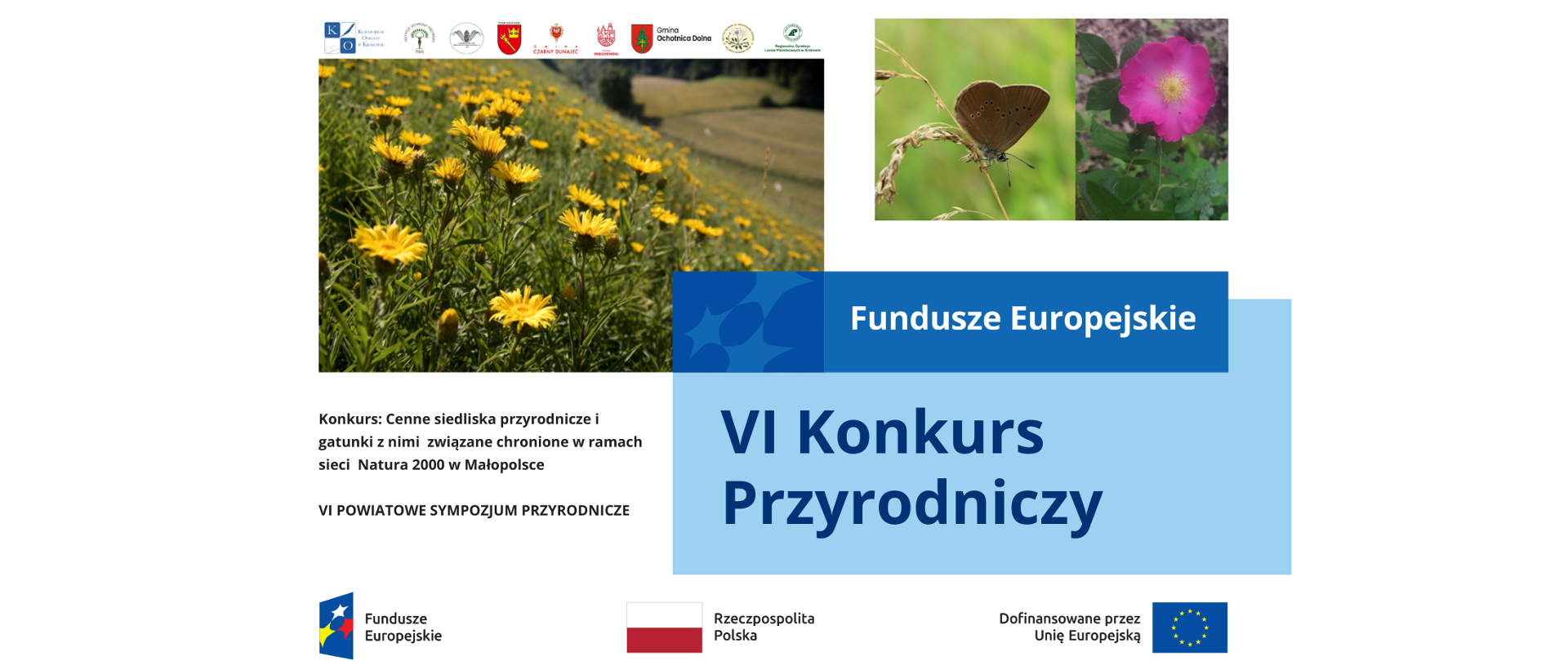 Plakat VI Konkurs Przyrodniczy „Cenne siedliska przyrodnicze i gatunki z nimi związane chronione w ramach sieci Natura 2000 w Małopolsce” organizowany w ramach VI Powiatowego Sympozjum Przyrodniczego finansowanego z Funduszy Europejskich (Dofinansowane przez Unię Europejską)