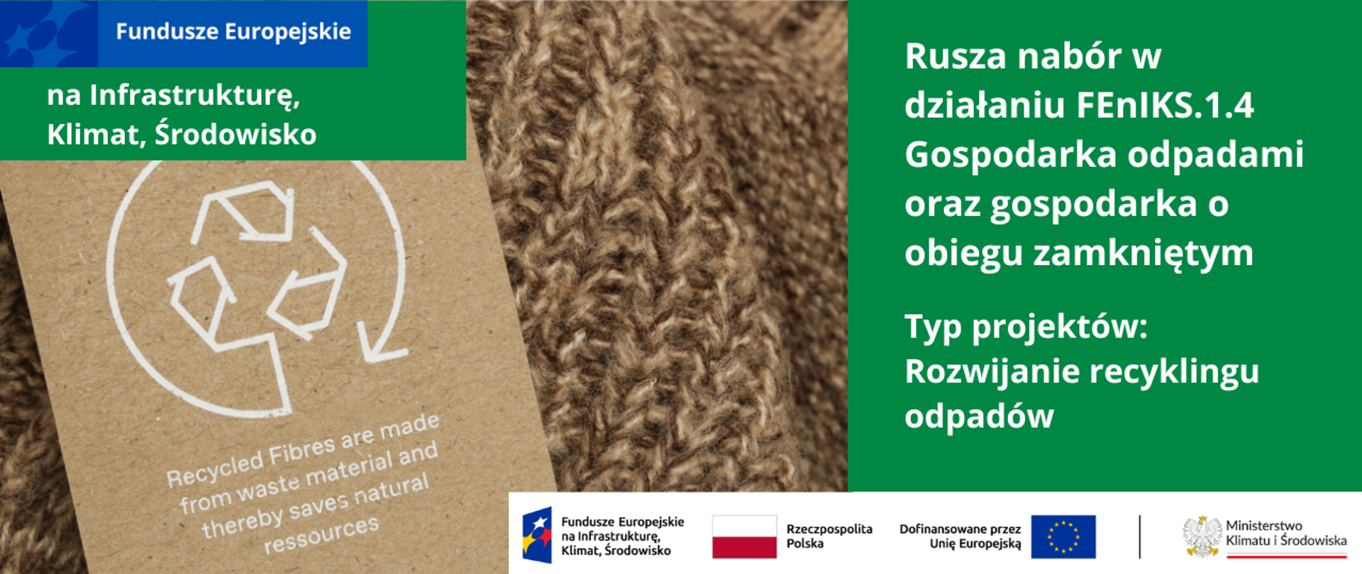 Na głównym planie, widok materiału typu juta a na nim kartka ze znakiem symbolizującym recykling. Na grafice widoczne również logotypy programu FEnIKS oraz napis "Rusza nabór w działaniu 1.4 FEnIKS Gospodarka odpadami oraz gospodarka o obiegu zamkniętym Typ projektów: Rozwijanie recyklingu odpadów.