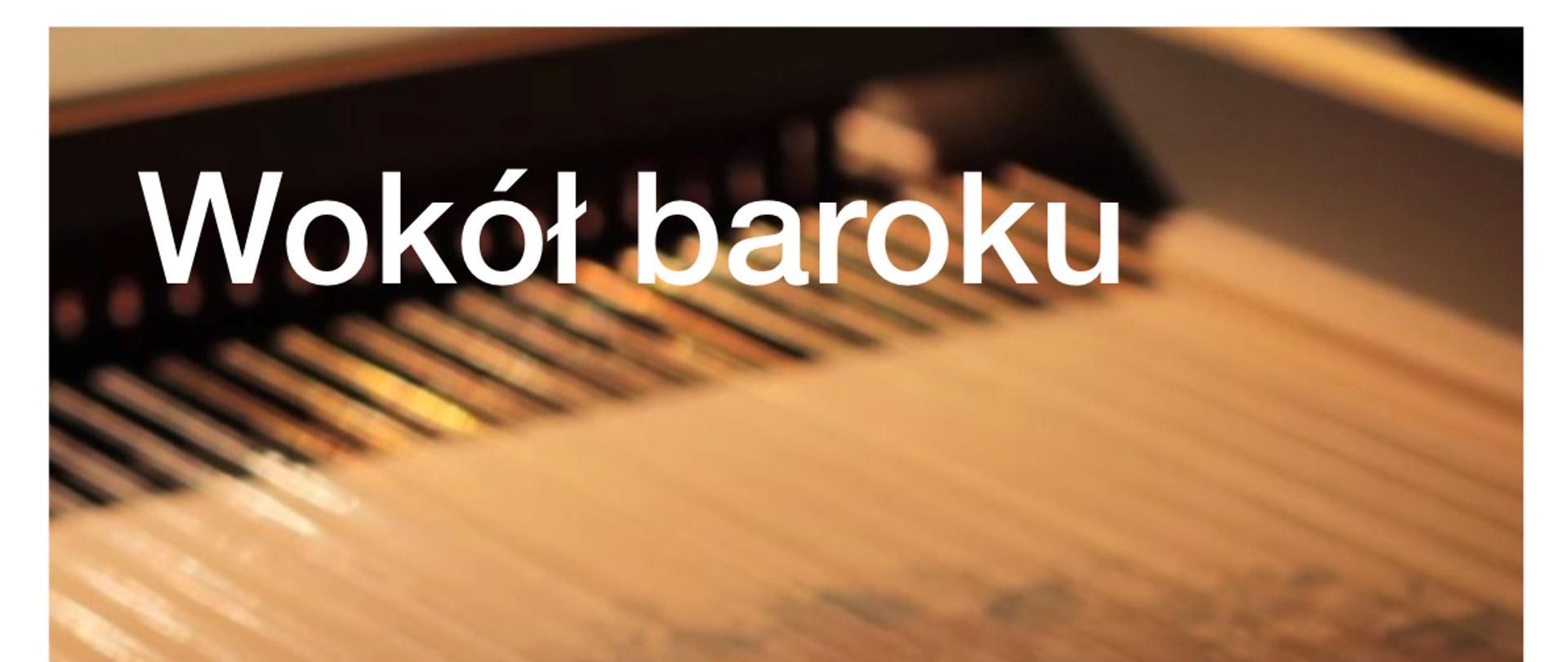 Plakat Wokół baroku. W tle wnętrze klawesynu.