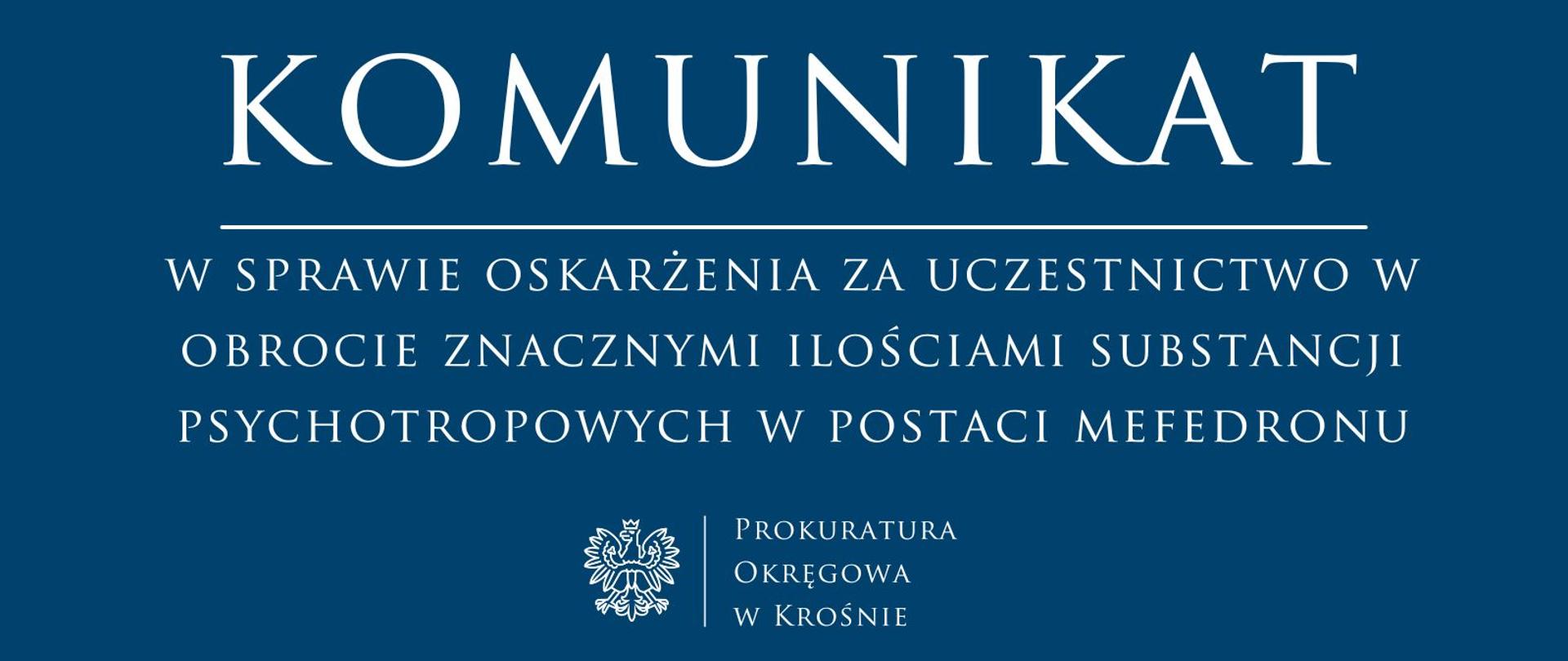 Komunikat prasowy w sprawie oskarżenia za uczestnictwo w obrocie znacznymi ilościami substancji psychotropowych w postaci mefedronu