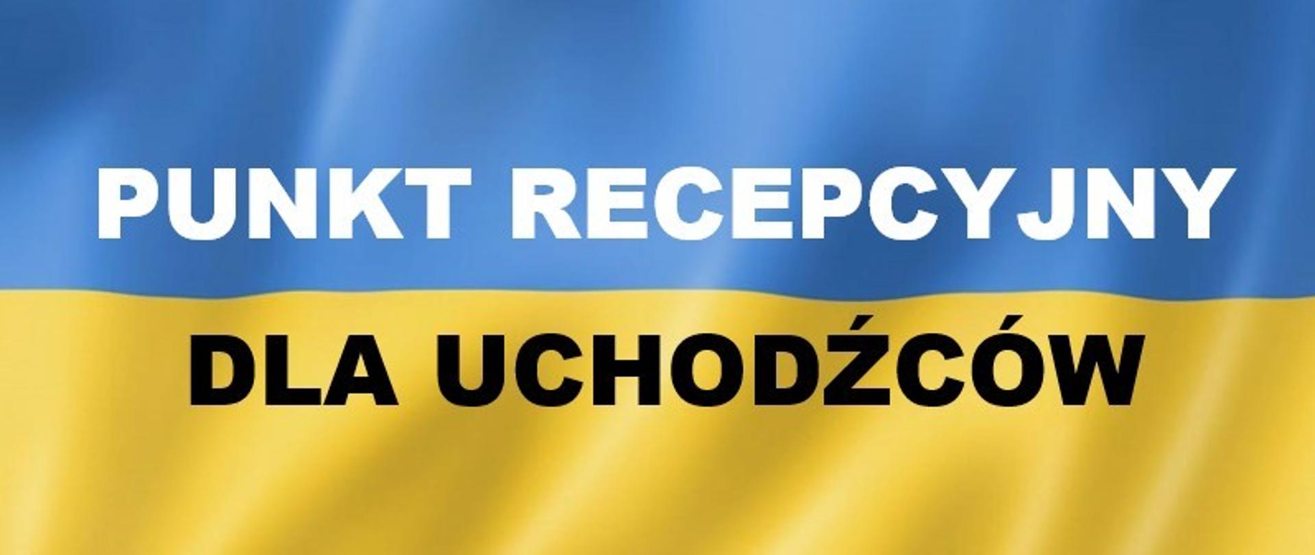 Flaga Ukrainy z napisem "Punkt recepcyjny dla uchodźców"