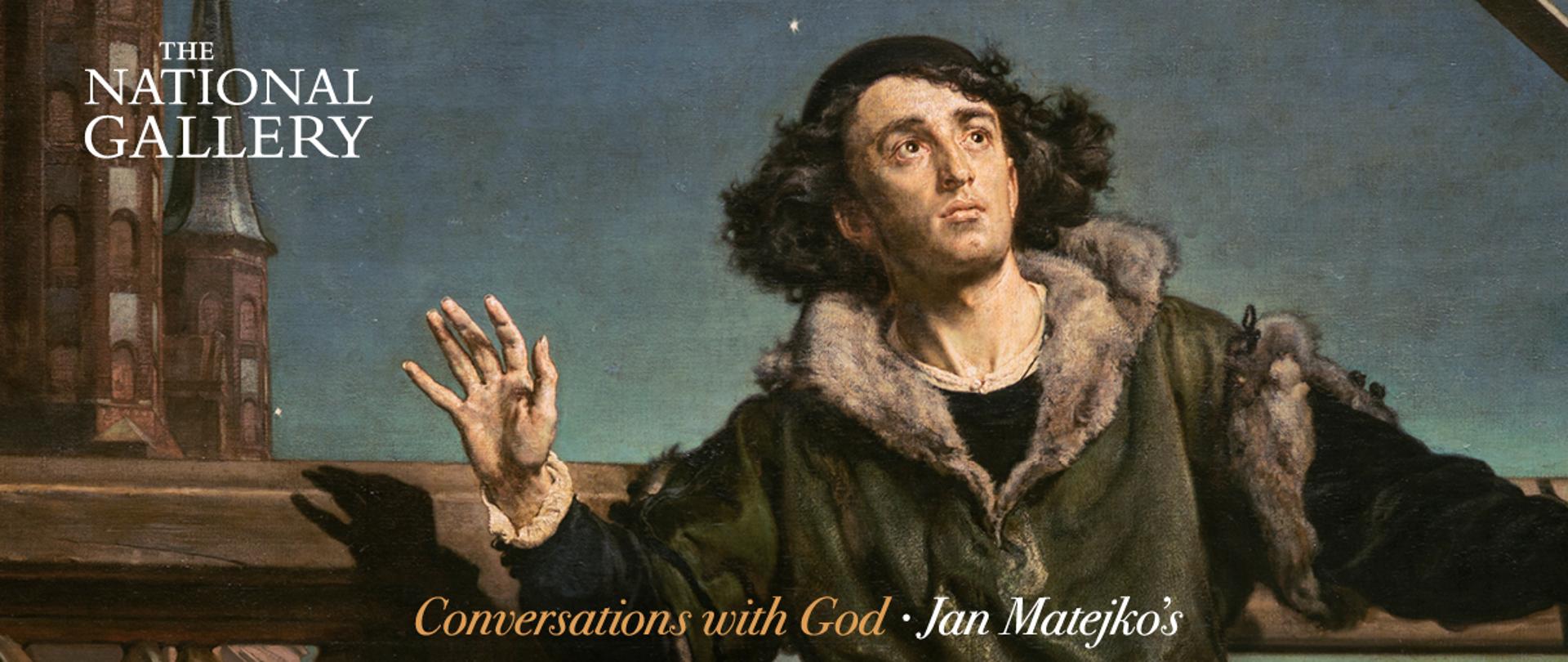 Grafika promująca wystawę z dziełem Jana Matejki pt. „Astronom Kopernik, czyli rozmowa z Bogiem”.