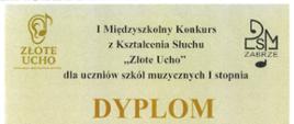 Dyplom za zajęcie I miejsca w I Międzyszkolnym Konkursie z Kształcenia Słuchu "Złote Ucho" 