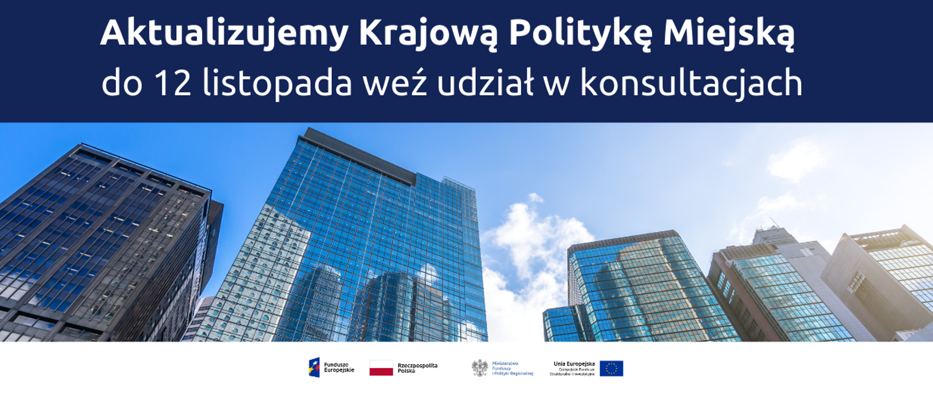 Na grafice zdjęcie wieżowców, a nad nim napis: Aktualizujemy Krajową Politykę Miejską, do 12 listopada weź udział w konsultacjach.