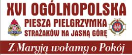 plakat promujący XVI Ogólnopolska Piesza Pielgrzymka Strażaków na Jasną Górę ze zdjęciami Jasnej Góry
