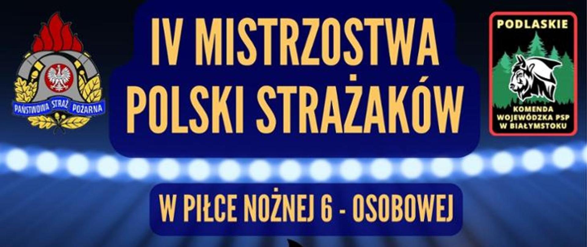 IV Mistrzostwa Polski Strażaków w Piłce Nożnej 6-cio osobowej - ZAPROSZENIE