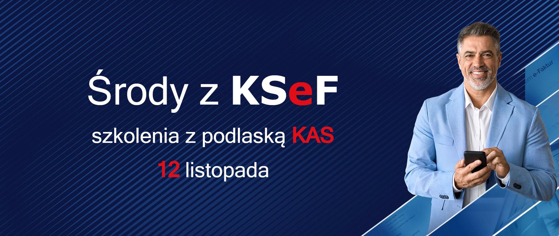 środy z KSeF, szkolenia z podlaską KAS 12 listopada, mężczyzna z komórką w dłoni