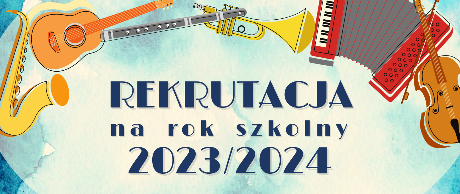 Baner z napisem "Rekrutacja na rok szkolny 2023/2024." Bladoniebieskie tło. Ikony instrumentów: saksofon, gitara, flet, trąbka, akordeon, skrzypce.