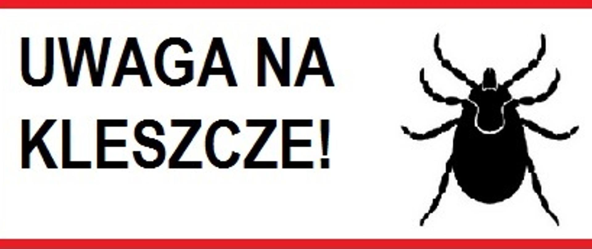 W czerwonej kwadratowej ramce ikona kleszcza, z lewej strony napis: UWAGA NA KLESZCZE