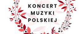 Biało-czerwony plakat z napisem Koncert Muzyki Polskiej 14 listopada 2025 godz. 17:00