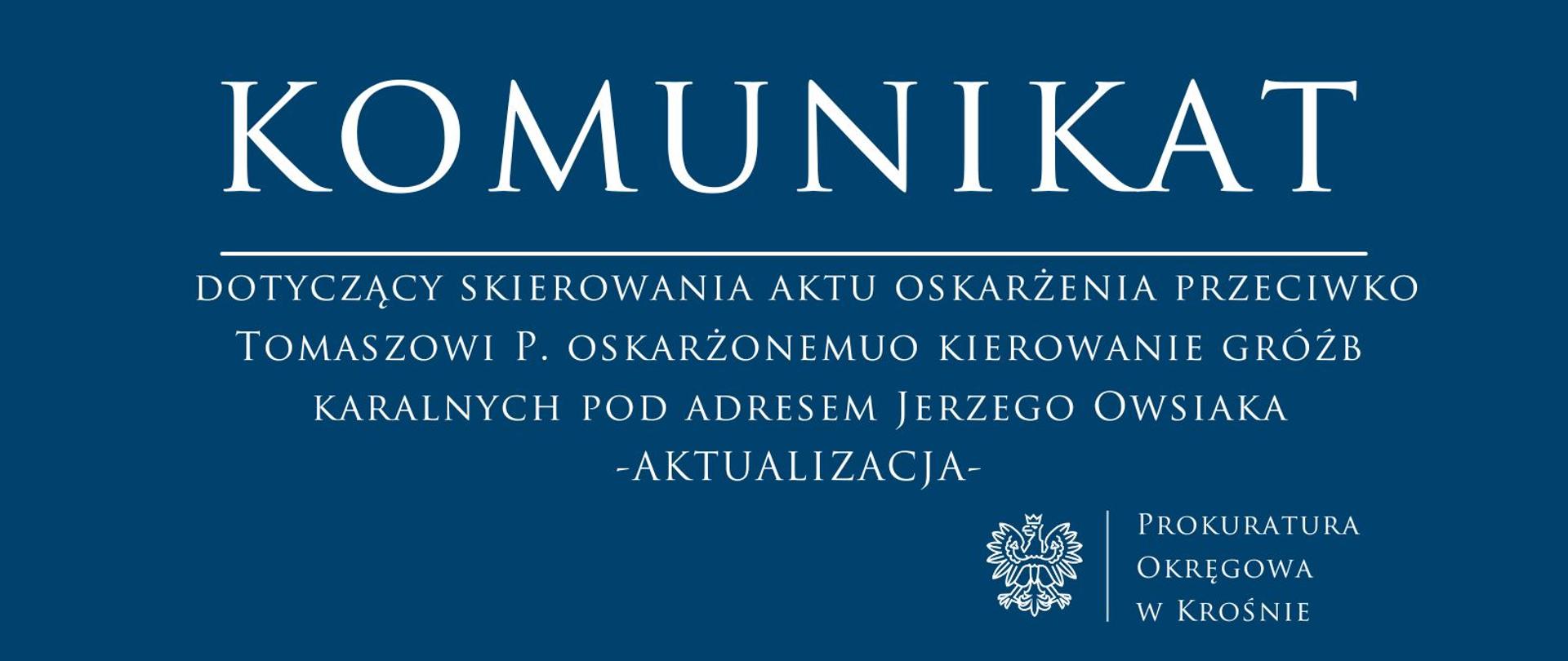 Komunikat prasowy dotyczący skierowania aktu oskarżenia przeciwko Tomaszowi P. oskarżonemu o kierowanie gróźb karalnych pod adresem Jerzego Owsiaka -AKTUALIZACJA-