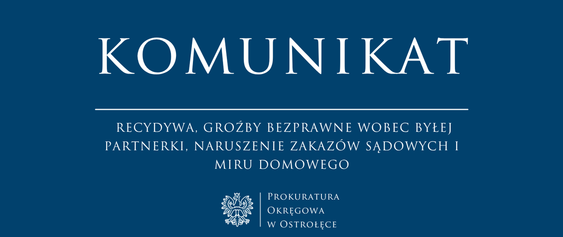 Biały napis Komunikat RECYDYWA, GROŹBY BEZPRAWNE WOBEC BYŁEJ PARTNERKI, NARUSZENIE ZAKAZÓW SĄDOWYCH I MIRU DOMOWEGO na niebieskim tle