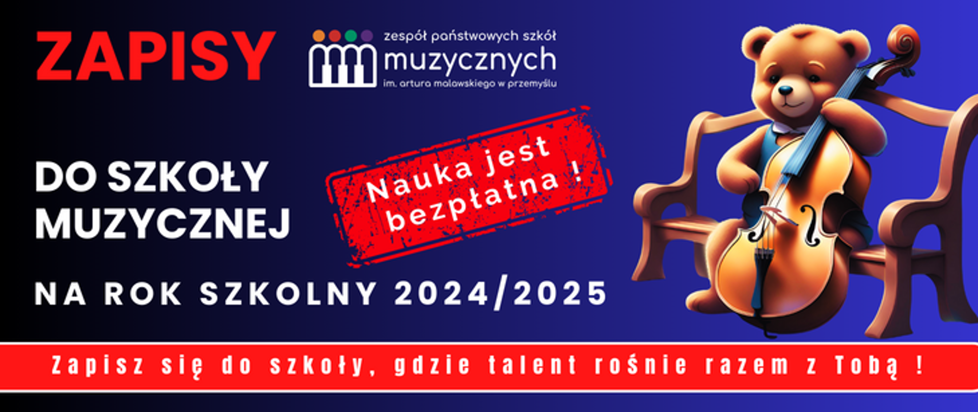 Na niebieskim tle napis Zapisy do szkoły muzycznej na rok szkolny 2024/2025, na środku logo szkoły a pod nim napis nauka jest bezpłatna. po prawej stronie grafika misia siedzącego na ławce i grającego na wiolonczeli. pod grafika napis na czerwonym tle: zapisz się do szkoły, gdzie talent rośnie razem z tobą