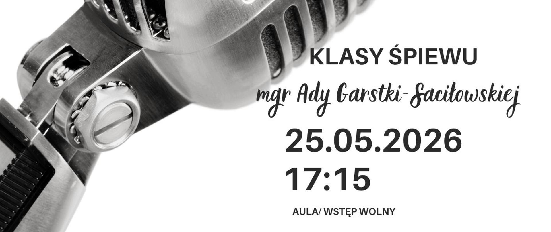 Plakat informacyjny dotyczący popisu klasy śpiewu mgr Ady Garstki - Saciłowskiej odbywającego się w dniu 25.05.2026 o godz. 17.15.