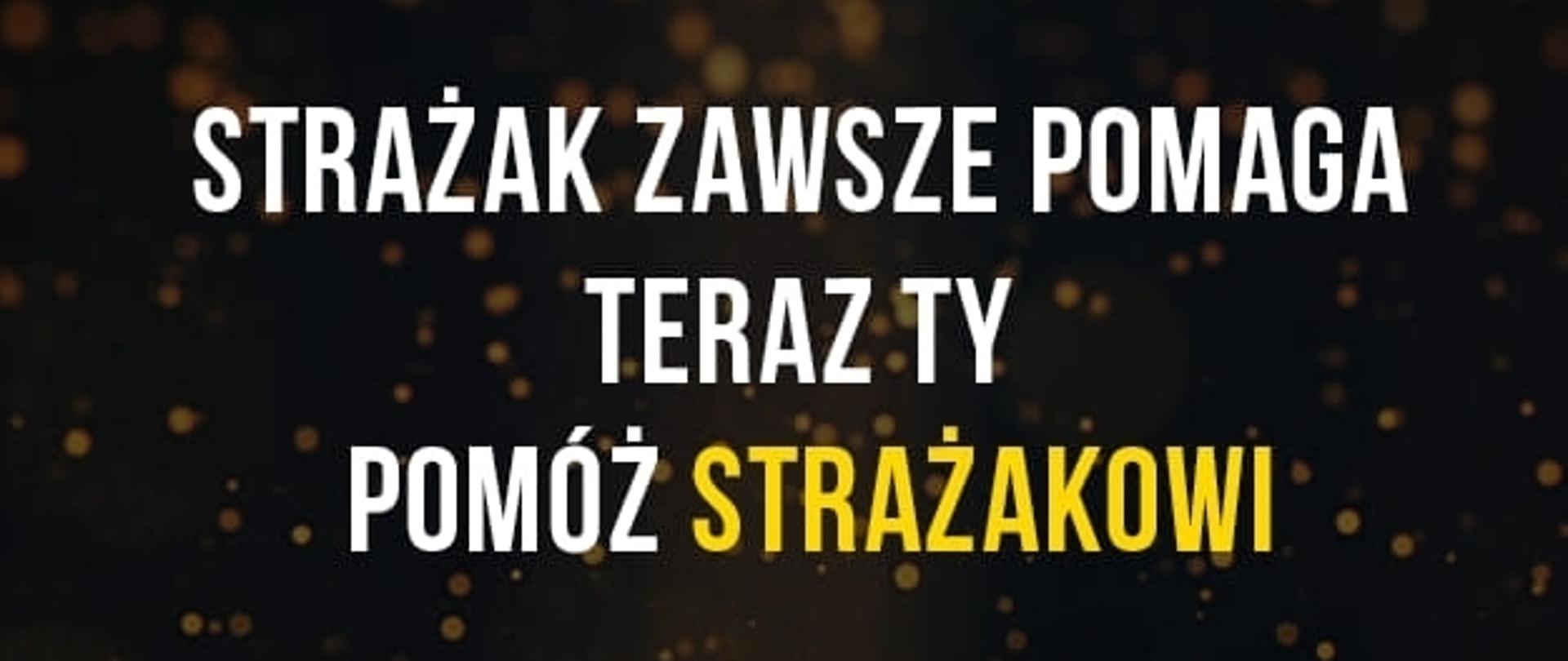 Strażak zawsze pomaga teraz ty pomóż strażakowi